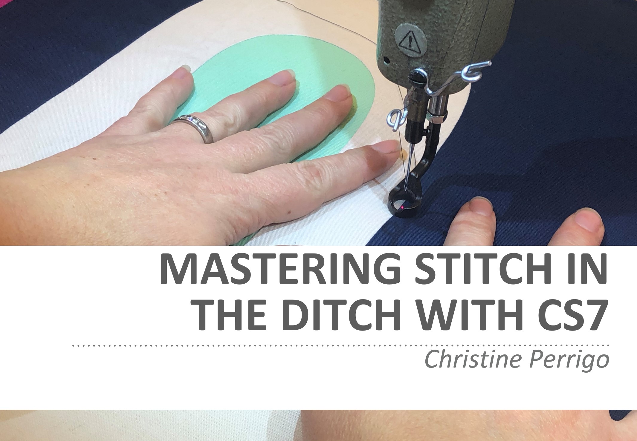 Mastering Stitch in the Ditch with CS7